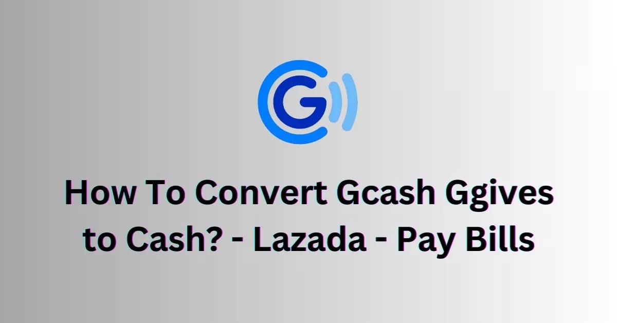 How To Convert Gcash Ggives to Cash - Lazada - Pay Bills